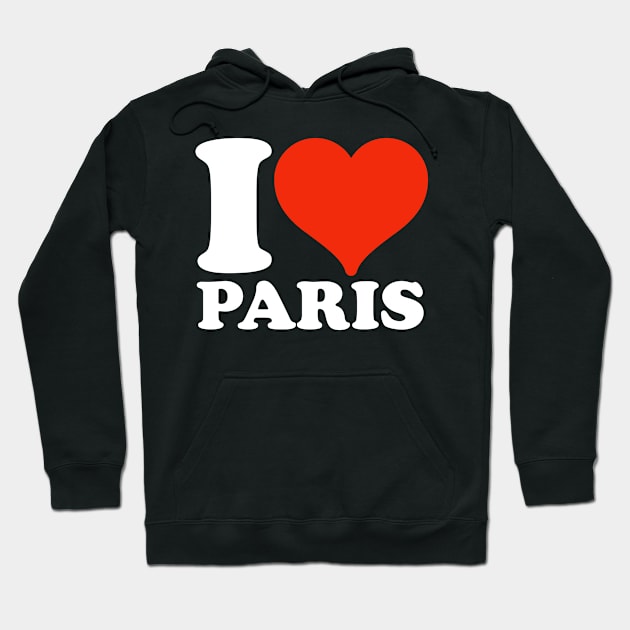 I Love Paris Hoodie by TShirtHook